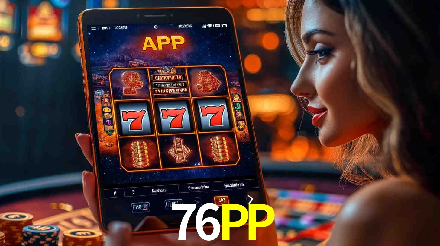 Aplicativo 76PP – Desfrute de uma experiência de cassino móvel suave e moderna no Brasil